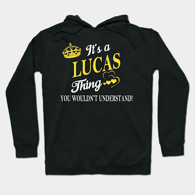 Its LUCAS Thing You Wouldnt Understand Hoodie by Fortune